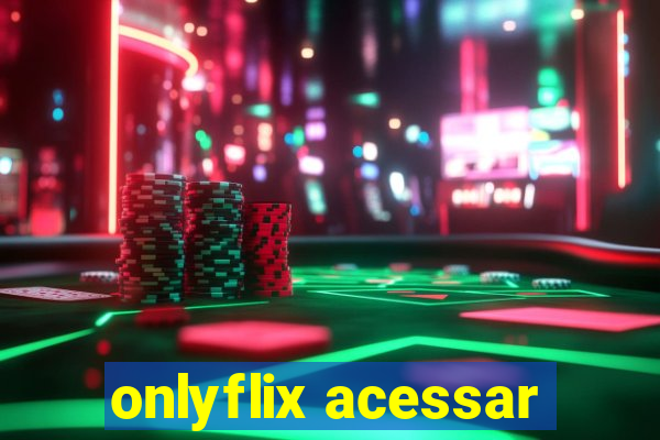 onlyflix acessar